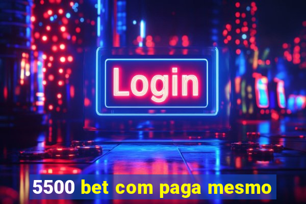 5500 bet com paga mesmo